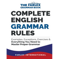 Complete English Grammar Rules: Examples, Exceptions, Exercises, and Everything You Need to Master Proper Grammar