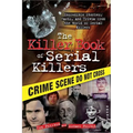 The Killer Book of Serial Killers: Incredible Stories, Facts and Trivia from the World of Serial Killers