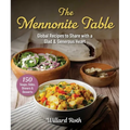 The Mennonite Table: Global Recipes to Share with a Glad & Generous Heart