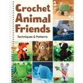 Crochet Animal Friends: Techniques & Patterns
