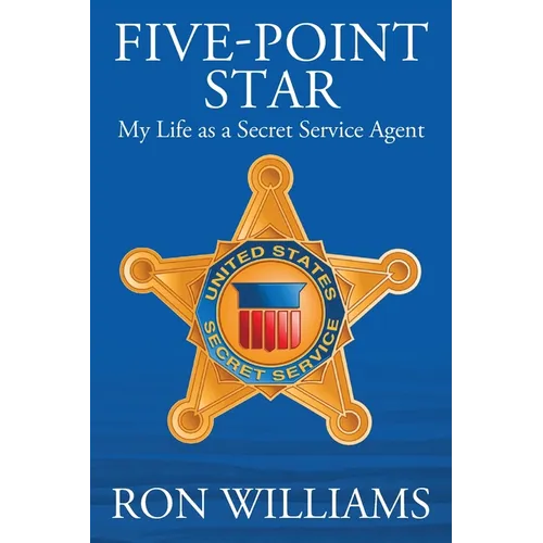 Five Point Star: My Life as a Secret Service Agent