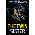 The Twin Sister: A totally addictive psychological thriller with twists that will make you gasp
