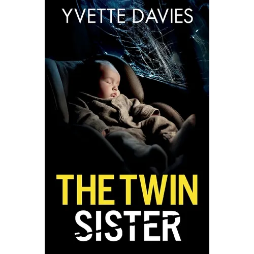 The Twin Sister: A totally addictive psychological thriller with twists that will make you gasp