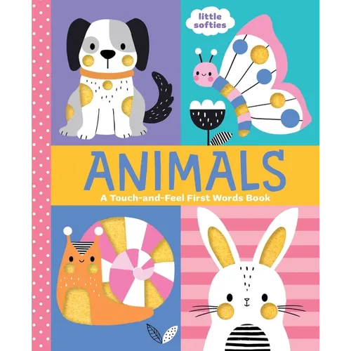 Animals: A Touch-And-Feel First Words Book: A Little Softies Board Book