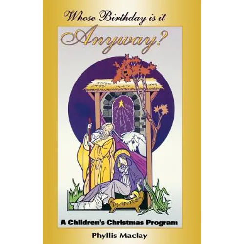 Whose Birthday Is It Anyway?: A Children's Christmas Program
