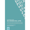 No venimos del latin: Edición revisada y ampliada
