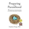 Preparing for Parenthood: 55 Essential Conversations for Couples Becoming Families