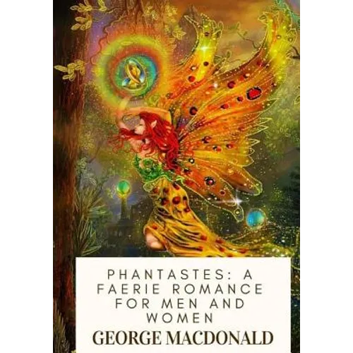 Phantastes: A Faerie Romance For Men and Women