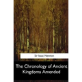 The Chronology of Ancient Kingdoms Amended