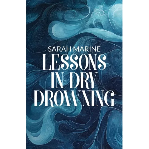 Lessons In Dry Drowning