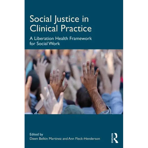 Social Justice in Clinical Practice: A Liberation Health Framework for Social Work