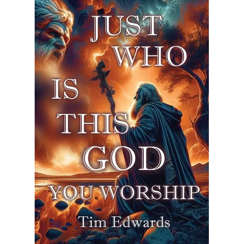 Just Who Is This God You Worship?