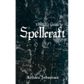 A Witch's Guide to Spellcraft