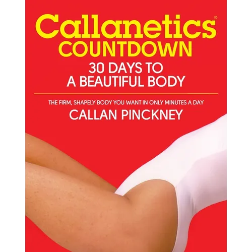 Callanetics Countdown: 30 Days to a Beautiful Body
