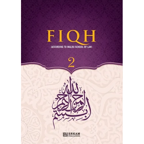 Fiqh - According to The Maliki school of Islamic Law (Vol.2) [Islamic Jurisprudence]: Islamic Studies Textbook