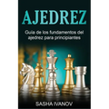 Ajedrez: Guía de los fundamentos del ajedrez para principiantes