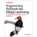 Programming Pytorch for Deep Learning: Creating and Deploying Deep Learning Applications