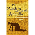 El Papel de Pared Amarillo: The Yellow Wallpaper