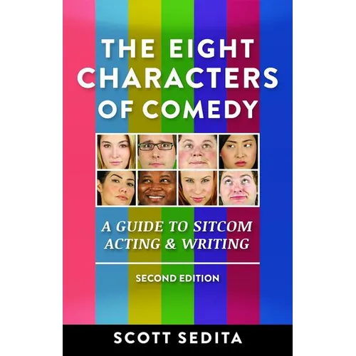 The Eight Characters of Comedy: Guide to Sitcom Acting &Writing