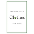 A Philosopher Looks at Clothes