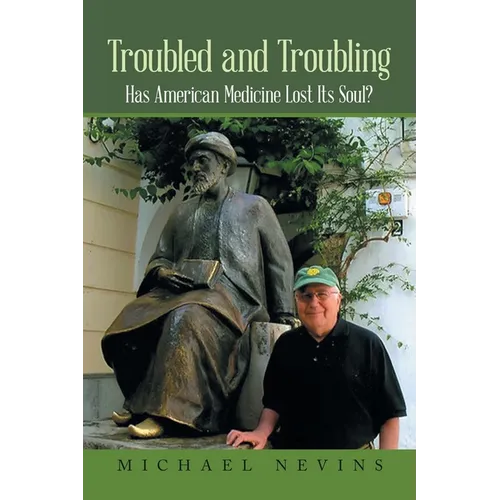 Troubled and Troubling: Has American Medicine Lost Its Soul?