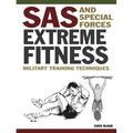 SAS and Special Forces Extreme Fitness: Military Training Techniques