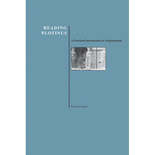 Reading Plotinus: A Practical Introduction to Neoplatonism (History of Philosophy)
