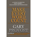 Make Every Word Count: A Guide to Writing That Works-for Fiction and Nonfiction