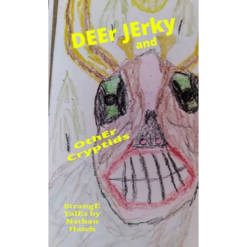 DEEr JErky and OthEr Cryptids