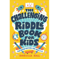 The Challenging Riddle Book for Kids: Fun Brain-Busters for Ages 9-12
