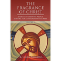 The Fragrance of Christ - Volume 2: Stories of Ordinary People Striving for Extraordinary Holiness