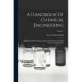 A Handbook Of Chemical Engineering: Illustrated With Working Examples And Numerous Drawings From Actual Installations; Volume 1