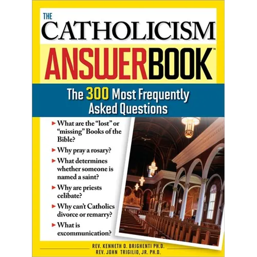 The Catholicism Answer Book: The 300 Most Frequently Asked Questions