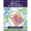 Sixth Grade Math with Confidence Instructor Guide