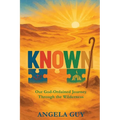 Known: Our God-Ordained Journey Through The Wilderness