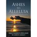 Ashes to Alleluia: 40 Days to Transformational Discipleship