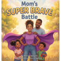 Mom's Super Brave Battle