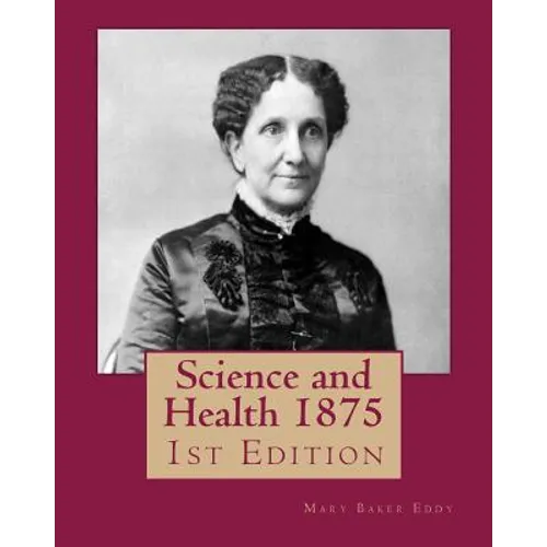 Science and Health 1875: 1st Edition