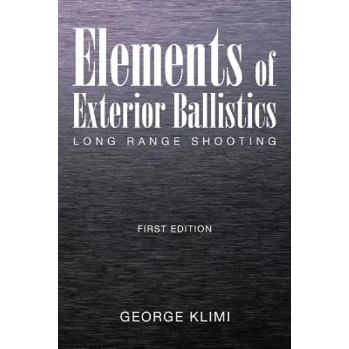 Elements of Exterior Ballistics: Long Range Shooting First Edition