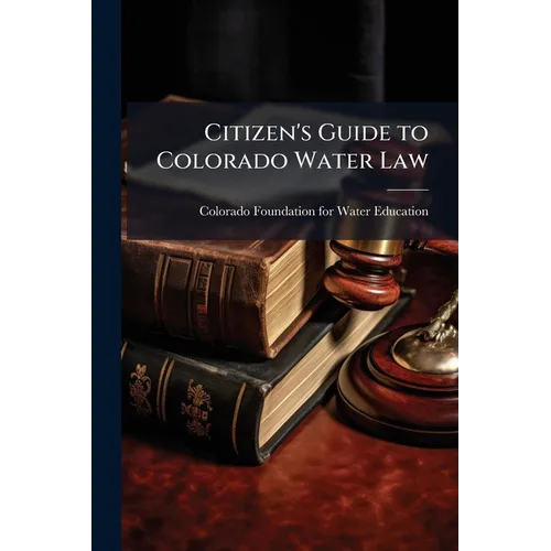 Citizen's Guide to Colorado Water Law