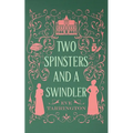 Two Spinsters and a Swindler