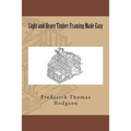 Light and Heavy Timber Framing Made Easy
