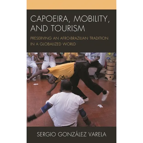 Capoeira, Mobility, and Tourism: Preserving an Afro-Brazilian Tradition in a Globalized World