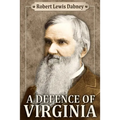 A Defence of Virginia: And Through Her of the South in the Recent and Pending Contests Against the Sectional Party