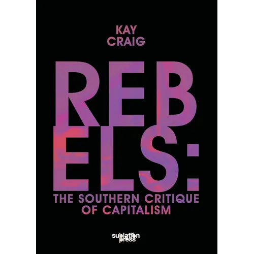 Rebels: The Southern Critique of Capitalism