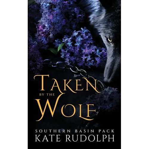 Taken by the Wolf: Southern Basin Pack (Deluxe Paperback)