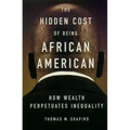 The Hidden Cost of Being African American: How Wealth Perpetuates Inequality