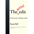 The Artful Edit: On the Practice of Editing Yourself