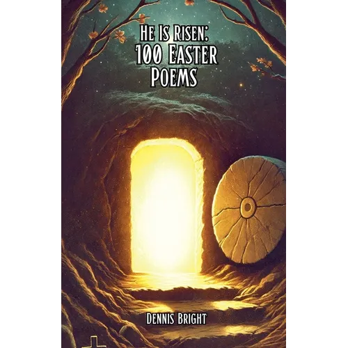 He Is Risen: 100 Easter Poems