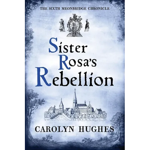Sister Rosa's Rebellion: The Sixth Meonbridge Chronicle